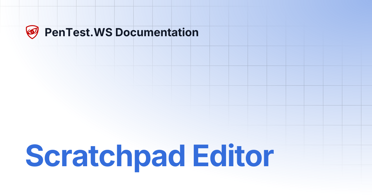 Scratchpad Editor | PenTest.WS Documentation