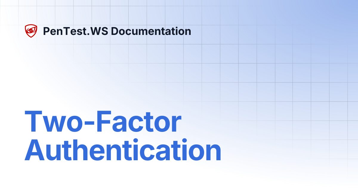Two-Factor Authentication | PenTest.WS Documentation