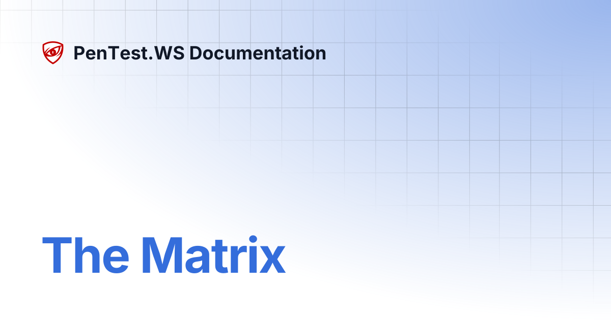 The Matrix | PenTest.WS Documentation