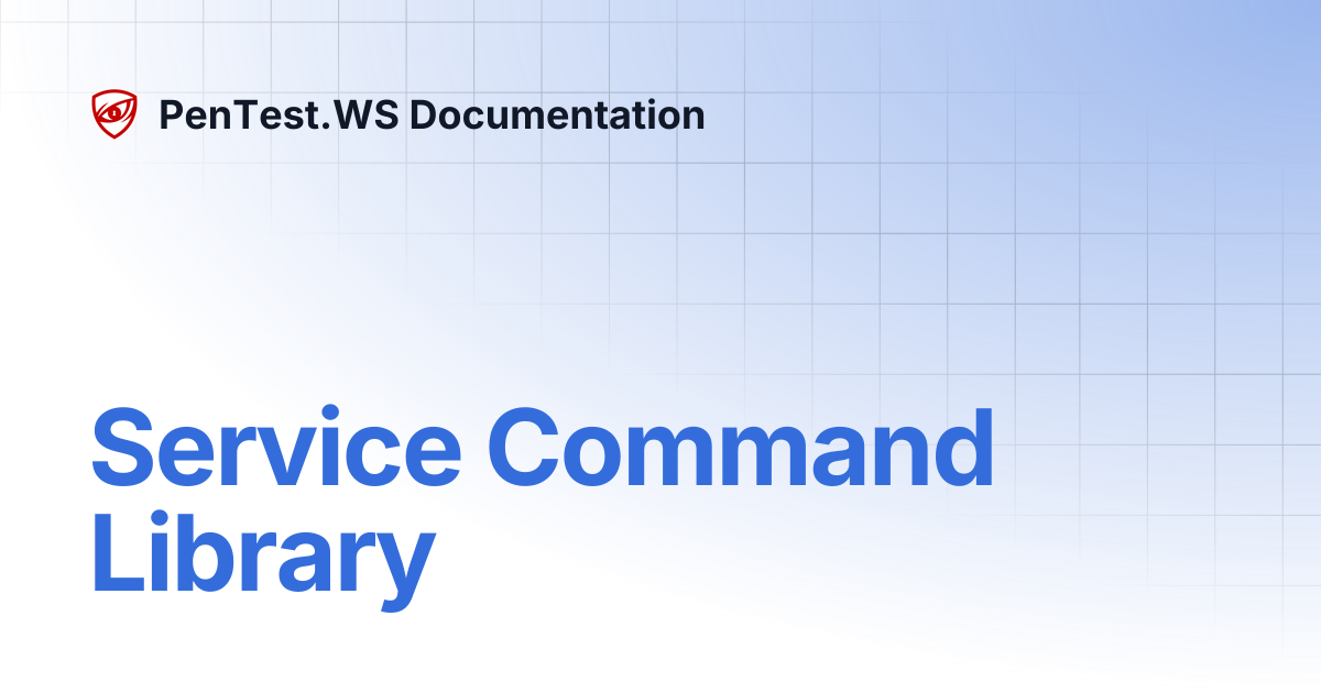 Service Command Library | PenTest.WS Documentation